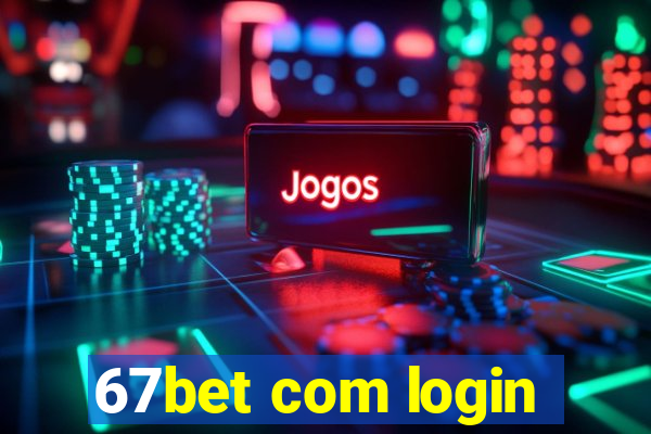 67bet com login