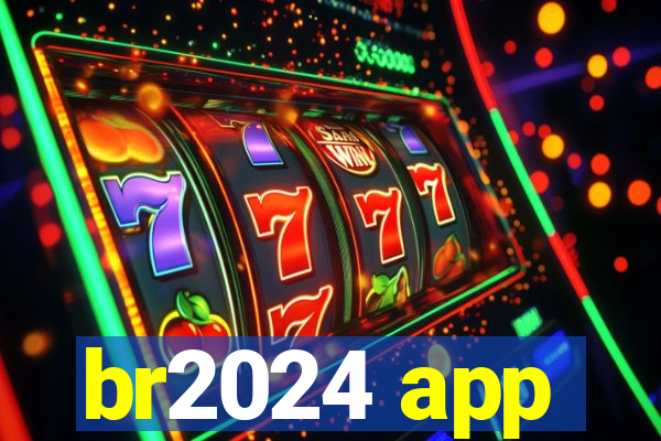 br2024 app