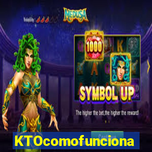 KTOcomofunciona