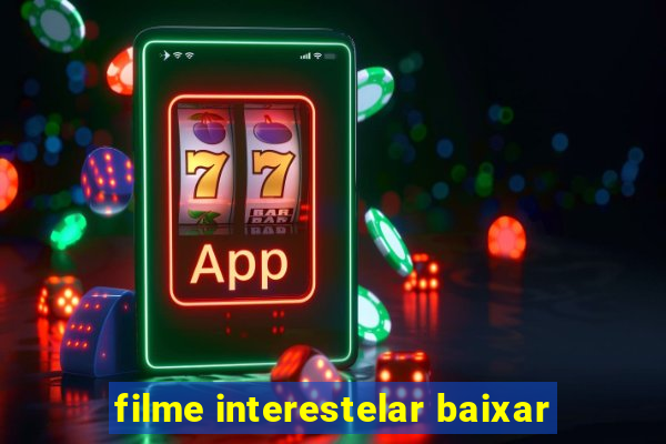 filme interestelar baixar