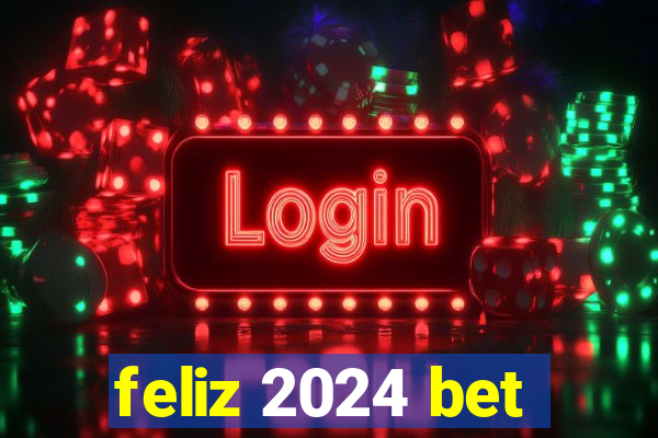 feliz 2024 bet