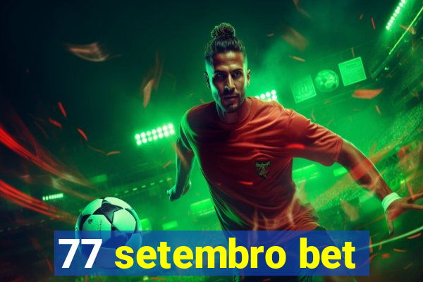 77 setembro bet