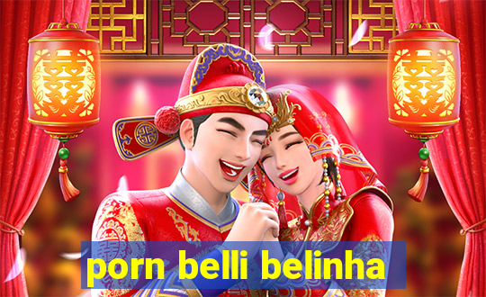 porn belli belinha