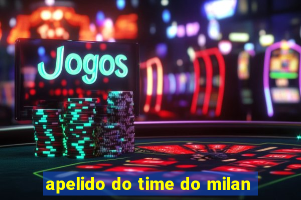 apelido do time do milan