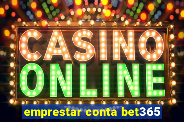 emprestar conta bet365