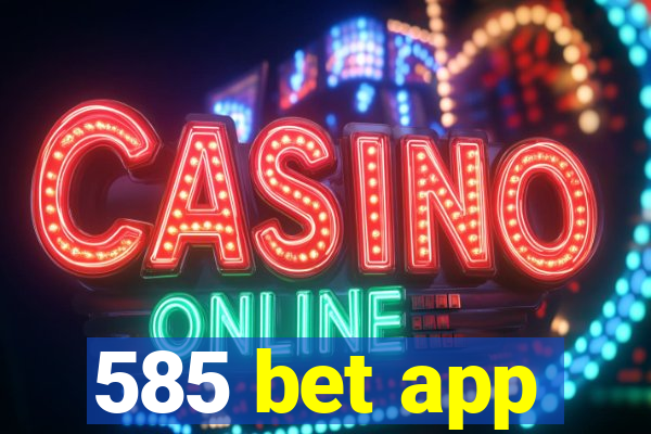 585 bet app