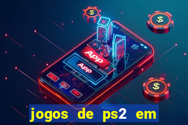 jogos de ps2 em formato iso