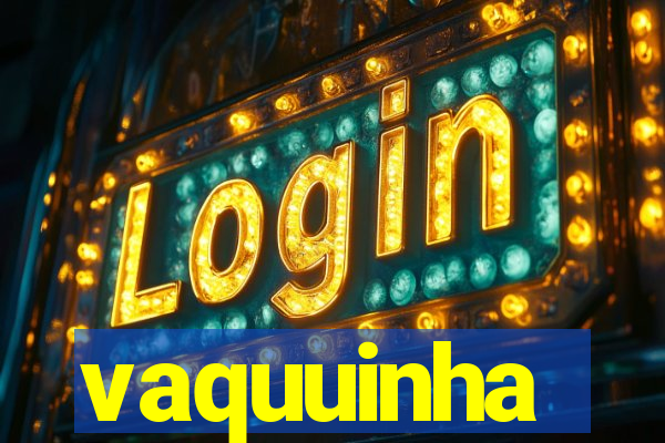 vaquuinha