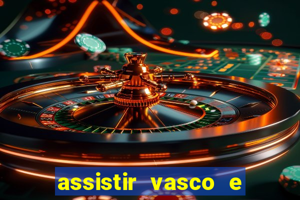 assistir vasco e internacional futemax