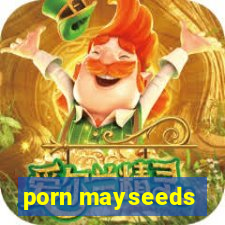 porn mayseeds