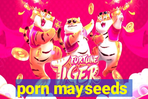 porn mayseeds