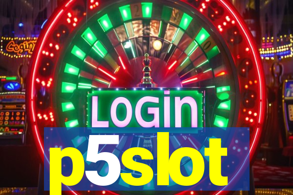 p5slot