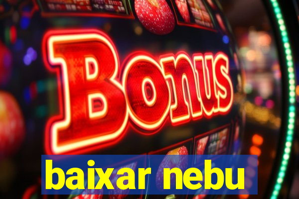 baixar nebu