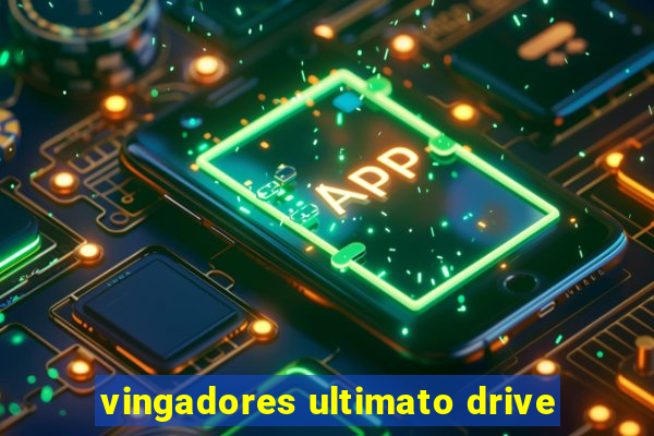 vingadores ultimato drive