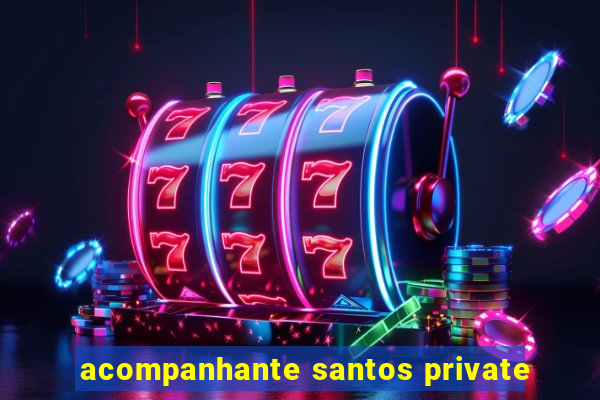 acompanhante santos private