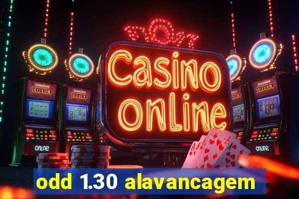 odd 1.30 alavancagem