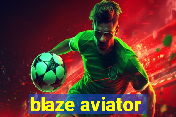 blaze aviator