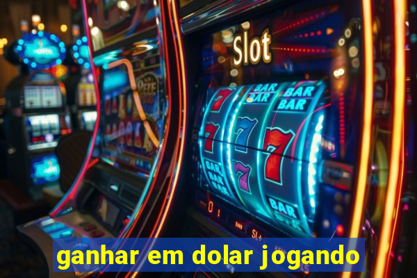 ganhar em dolar jogando