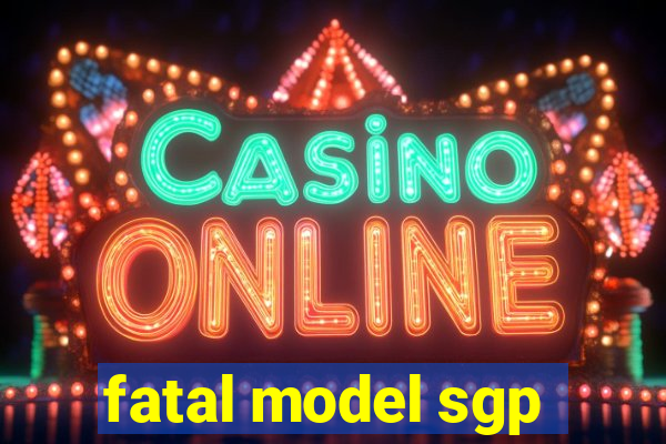 fatal model sgp