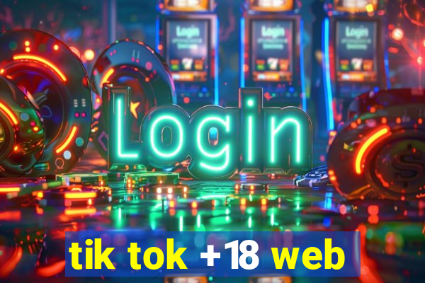 tik tok +18 web