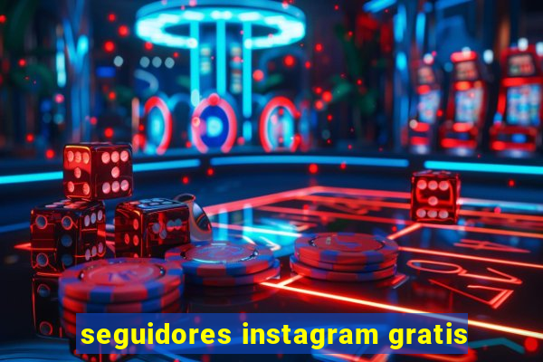 seguidores instagram gratis