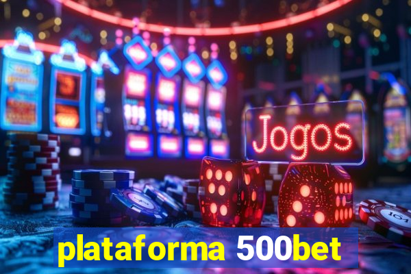 plataforma 500bet