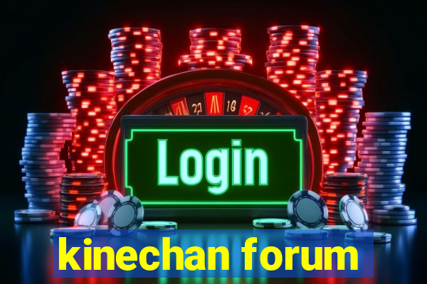 kinechan forum