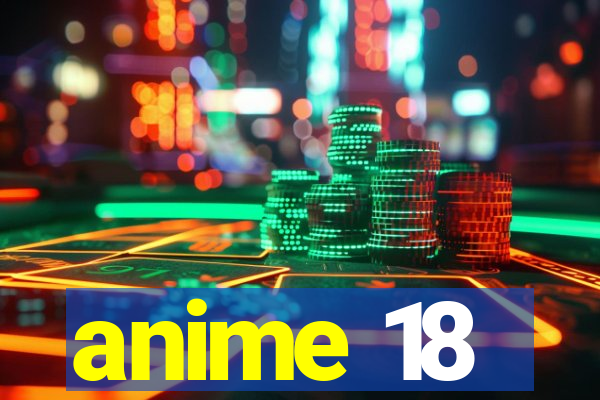 anime 18