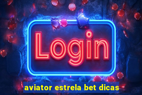 aviator estrela bet dicas