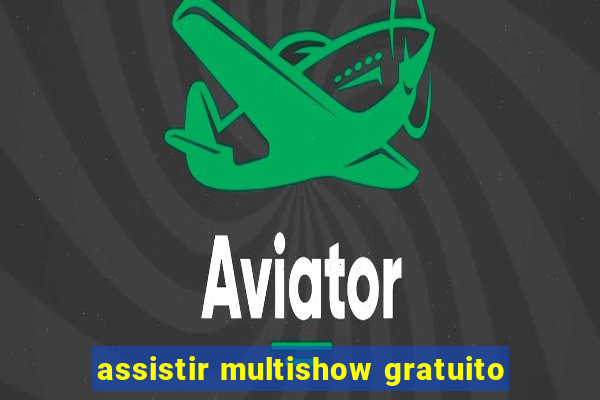 assistir multishow gratuito