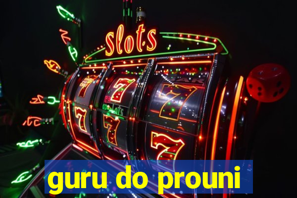 guru do prouni