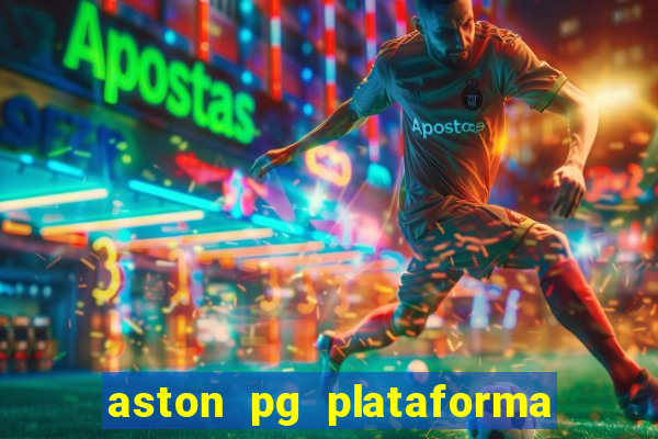 aston pg plataforma de jogos