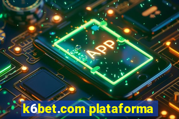 k6bet.com plataforma