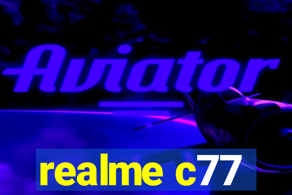 realme c77