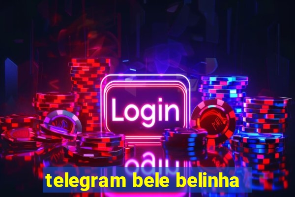 telegram bele belinha