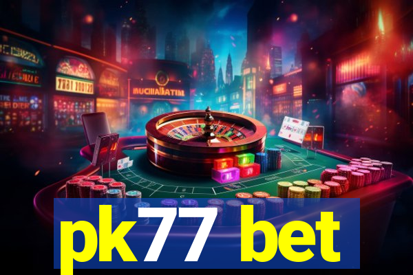 pk77 bet