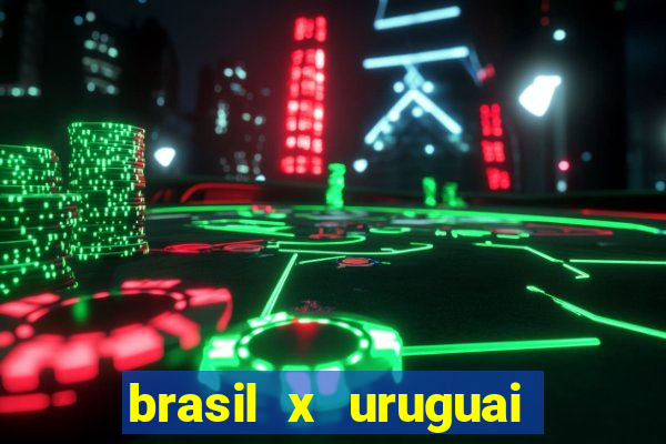 brasil x uruguai ao vivo multicanais