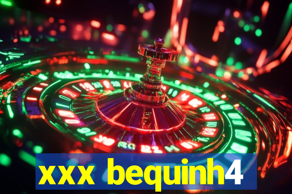xxx bequinh4