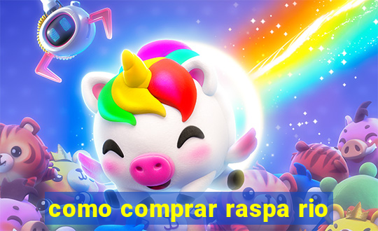 como comprar raspa rio