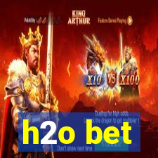 h2o bet