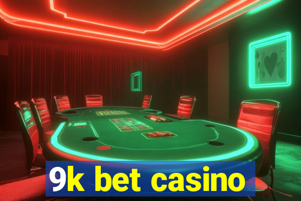 9k bet casino