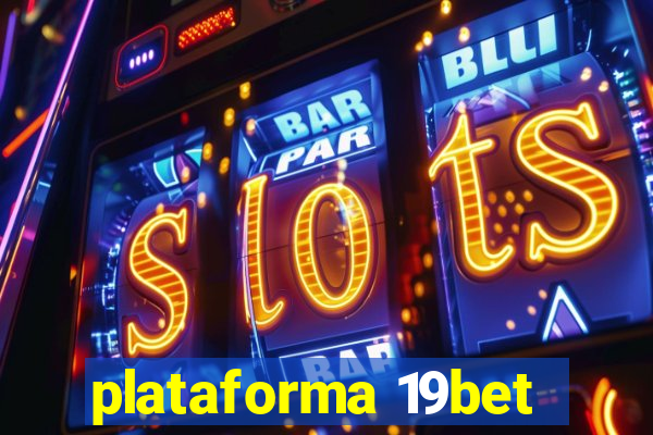 plataforma 19bet