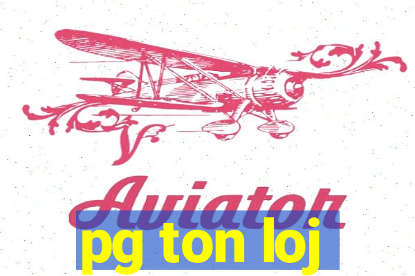 pg ton loj