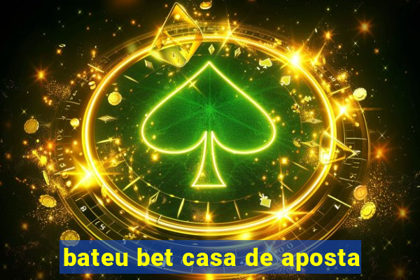 bateu bet casa de aposta
