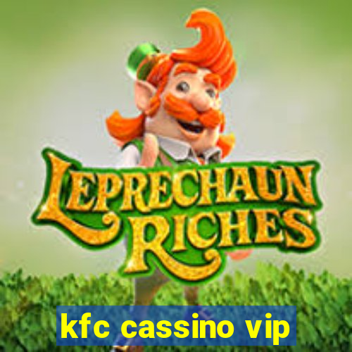 kfc cassino vip