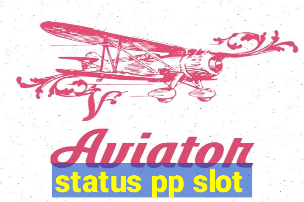 status pp slot