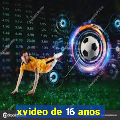 xvideo de 16 anos