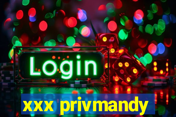 xxx privmandy