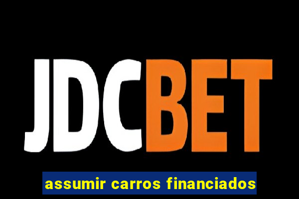 assumir carros financiados
