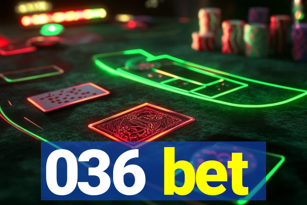 036 bet
